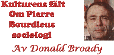 Kulturens fält -- om Pierre Bourdieus sociologi, av Donald Broady