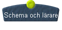 Schema och l�rare 